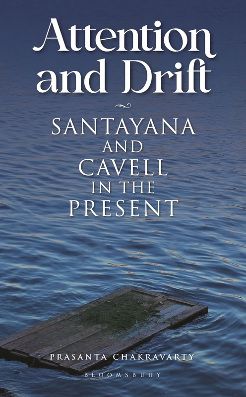 Attention and Drift: Santayana and Cavell in the Present
