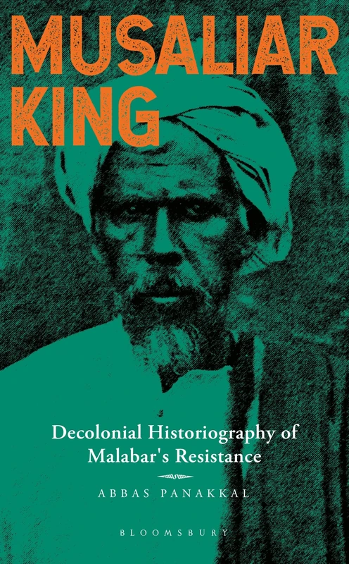 Musaliar King: Decolonial Historiography of Malabar's Resistance