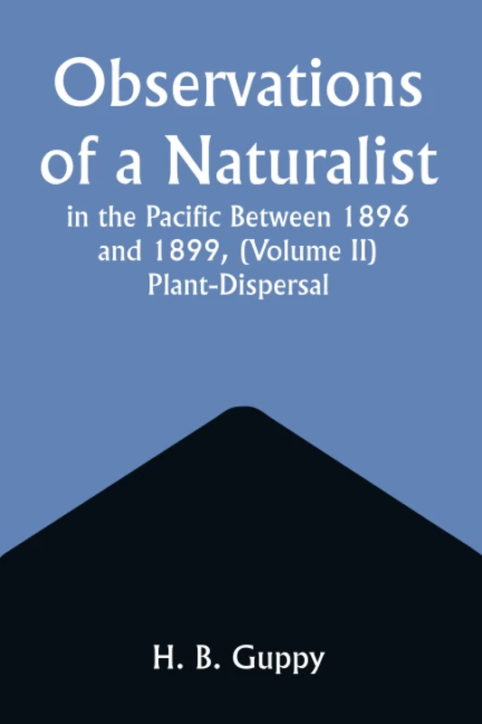 Observations of a Naturalist in the Pacific Between 1896 and 1899, (Volume II) Plant-Dispersal - Image 1