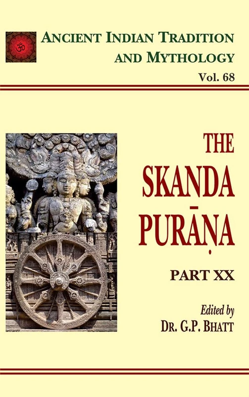 The Skanda Purana (Part 20): Ancient Indian Tradition and Mythology Volume 68