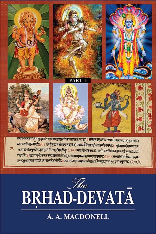 The Brhad-Devata: Attributed to Saunaka: A Summary of the Deities and Myths of the Rgveda (Critically Edited in the Original Sanskrit with An ... Critical and Illustrative Notes) (2 Volumes)