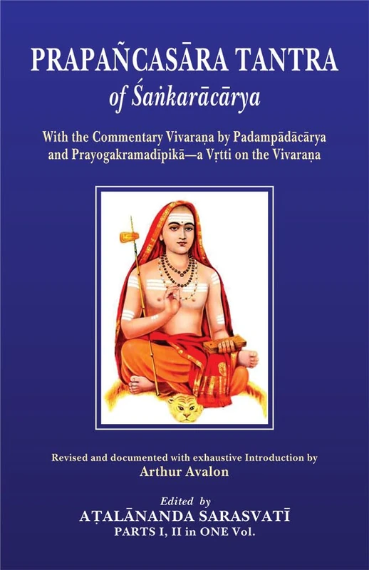 Prapancasara Tantra of Sankaracarya: With the Commentary Vivarana by Padampadacarya and Prayogakramadipika- a Vrtti on the Vivarana