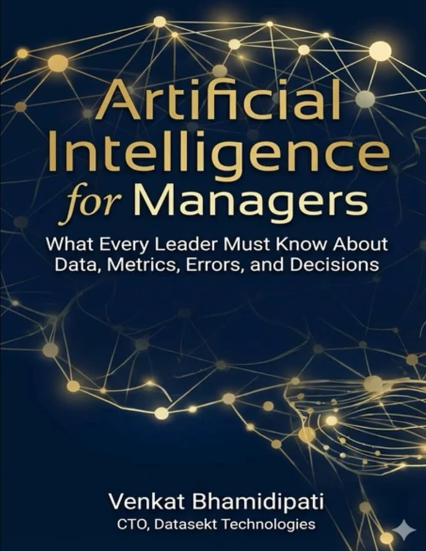 Artificial Intelligence for Managers: What Every Leader Must Know About Data, Metrics, Errors and Decisions