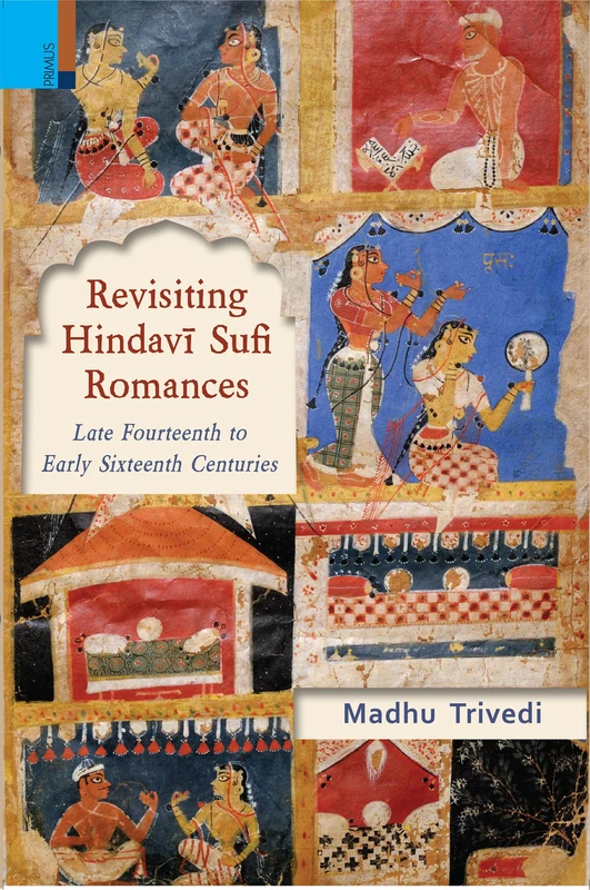 Revisiting Hindavī Sufi Romances: Late Fourteenth to Early Sixteenth Centuries - Image 1