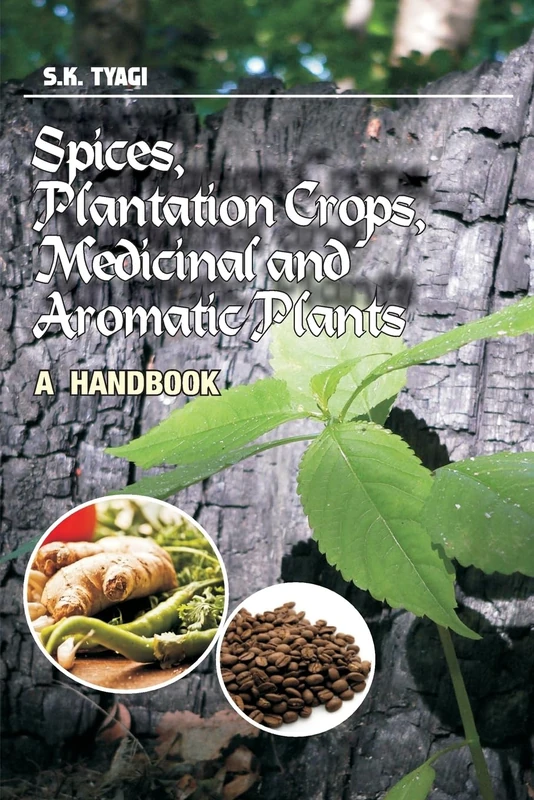 Spices, Plantation Crops, Medicinal and Aromatic Plants: A Handbook