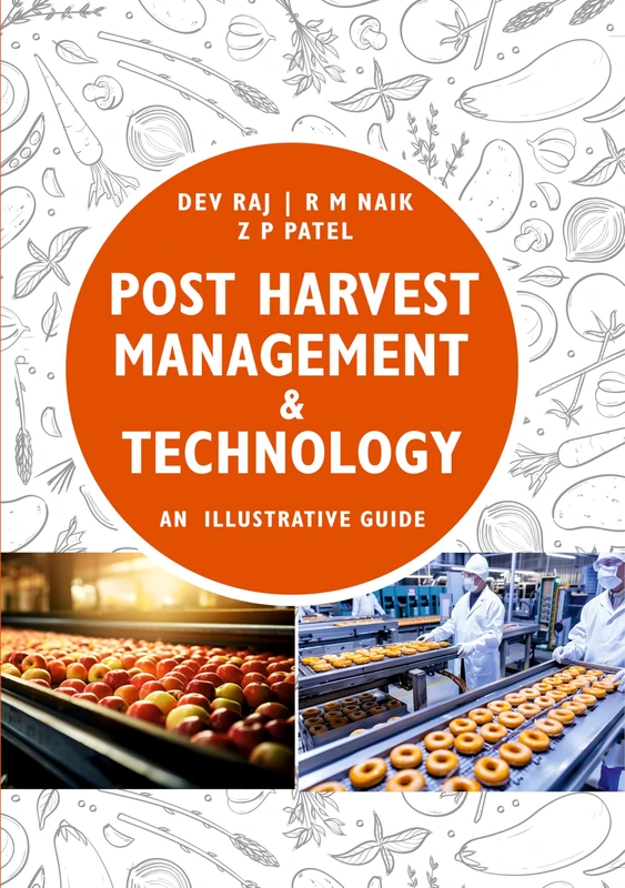Post Harvest Management and Technology: Illustrative Guide