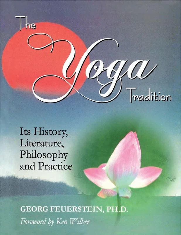 The Yoga Tradition: Its History, Literature, Philosophy and Practice