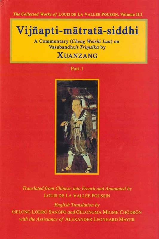Vijnapti-matrata-siddhi: A Commentary (Cheng Weishi Lun) on Vasubandhu's Trimsika (3 Vols.)