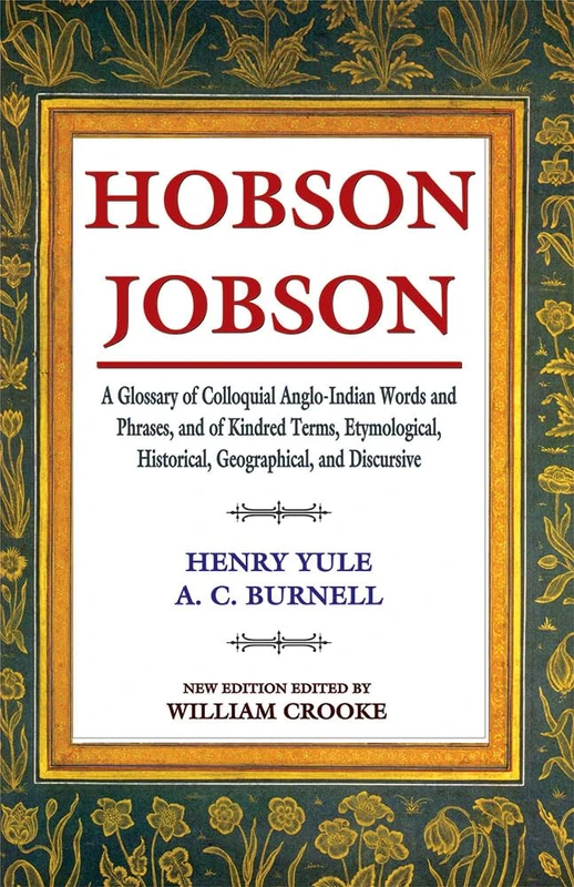 Hobson Jobson: A Glossary of Colloquial Anglo Indian Words and Phrases, and of Kindred Terms, Etymological, Historical, Geographical, and Discursive - Image 1
