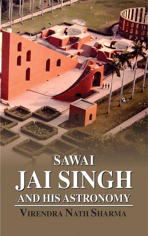 Sawai Jai Singh and His Astronomy