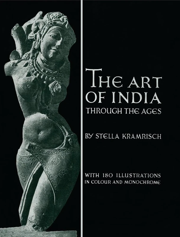 The Art of India Through the Ages: Traditions of Indian Sculpture, Painting and Architecture