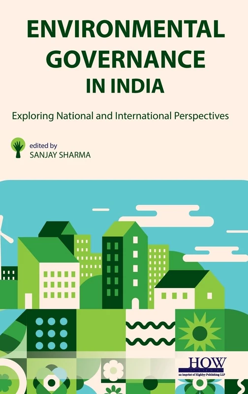 Environmental Governance in India-Exploring National and International Perspectives