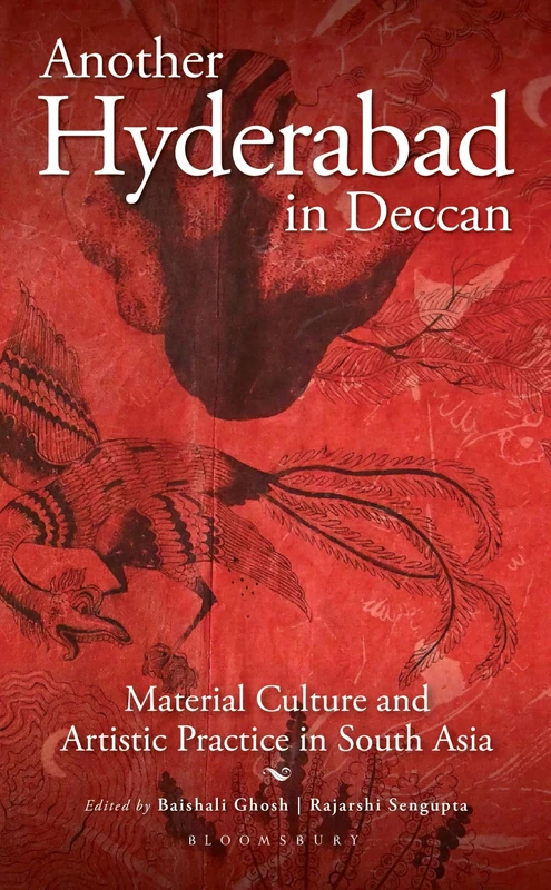 Another Hyderabad in Deccan: Material Culture and Artistic Practice in South Asia