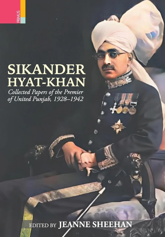 Sikander Hyat-Khan: Collected Papers of the Premier of United Punjab, 1928-1942 - Image 1