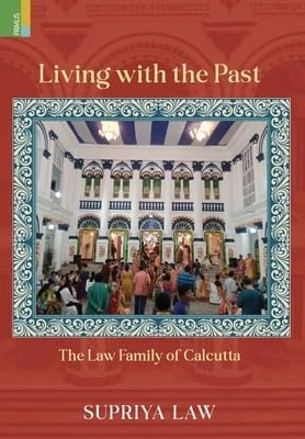 Living with the Past: The Law Family of Calcutta