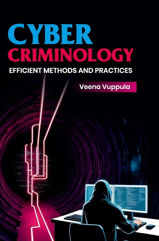 Cyber Criminology - Efficient Methods and Practices