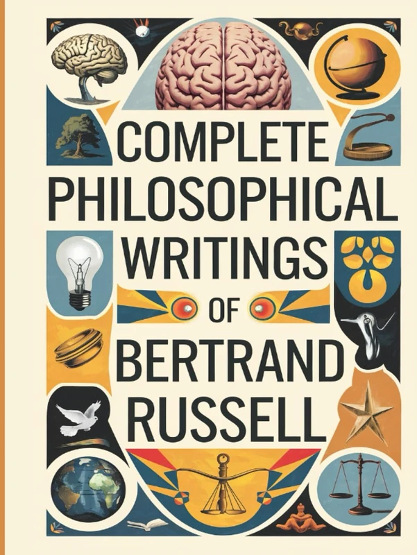 Complete Philosophical Writings of Bertrand Russell.: Including The Problems of Philosophy, Mysticism and Logic, and Principles of Social Reconstruction (Grapevine Edition)