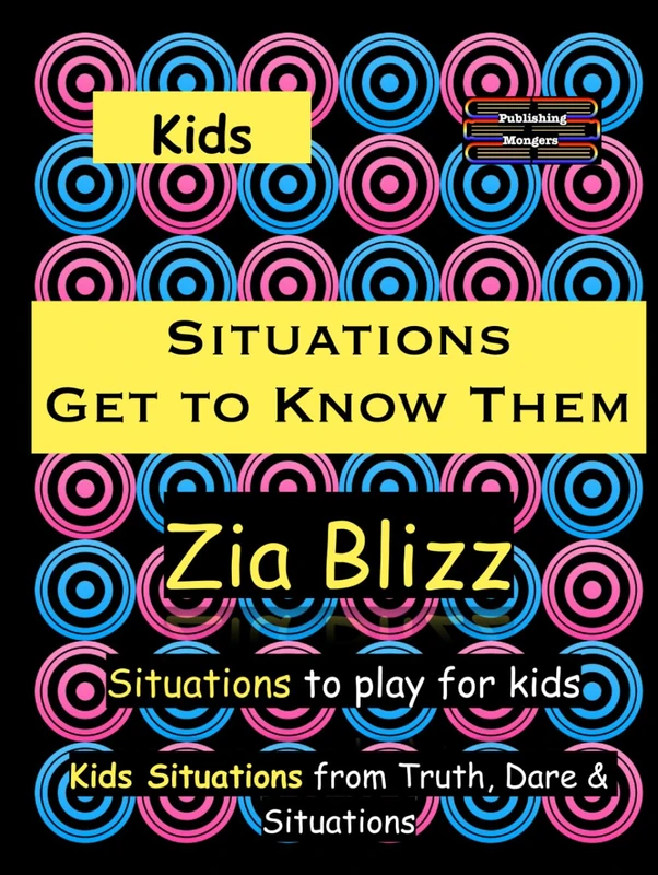 Kids Situations - Get to Know Them: Situations to play among Kids (Truth, Dare and Situations - The Drinking Games)