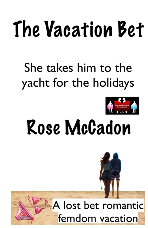 The Vacation Bet - She takes him to the yacht for the holidays: A lost bet romantic femdom vacation (The Vacation Bet : A lost bet romantic femdom vacation) - Image 1