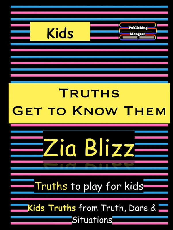 Kids Truths - Get to Know Them: Truths to play among Kids (Truth, Dare and Situations - The Drinking Games)