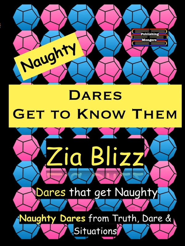 Naughty Dares - Get to Know Them: Dares that get Naughty (Truth, Dare and Situations - The Drinking Games)