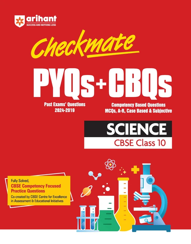 Arihant Competency Based Question Book: Science Class 10th | Checkmate Series | with Assertion Reason | Correct | Incorrect Statements | Case Based | ... | All Type Cbqs Pyqs with Detailed Solution