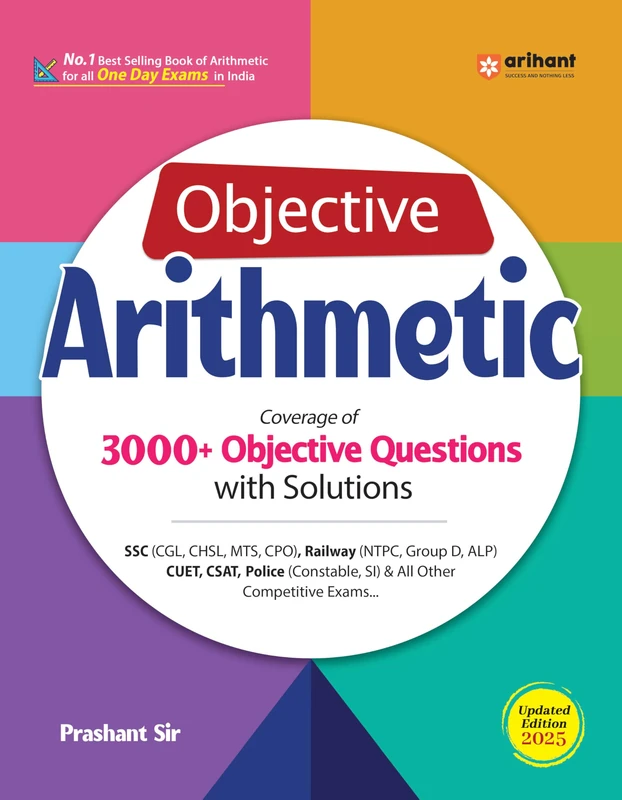 Arihant Objective Arithmetic Book 2025 3000+ Objective Questions with Solutions SSC CGL, CHSL, MTS, CPO, Railway NTPC, Group D, ALP, CUET, CSAT, Police & All Competitive Exams