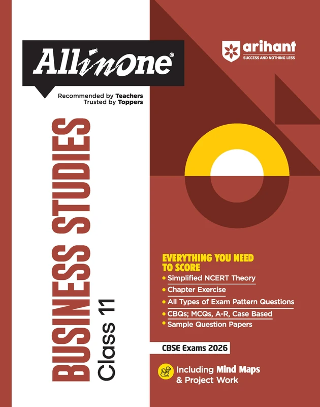 Arihant All in One Business Studies Class 11 for CBSE Exams 2025-26 as per latest syllabus Simplified Theory, All Types of Exam Pattern Questions, ... Question Papers, Mind Maps, & Project Work