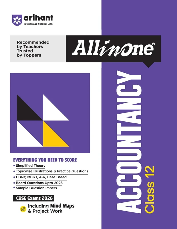 Arihant All in One Accountancy Class 12 for CBSE Exams 2025-26 as per latest syllabus Simplified Theory, Topicwise Illustrations & Practice Questions, ... Upto 2025, Mind Maps, & Project Work