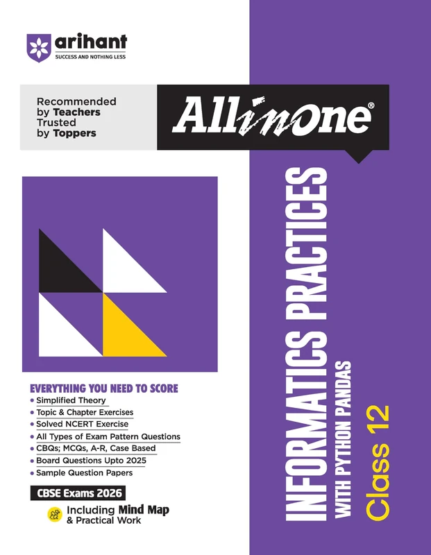 Arihant All in One Informatics Practices Class 12 with Python Pandas for CBSE Exams 2026 Mind Maps, Simplified Theory, Topic & Chapter Exercise, CBQs, MCQs, Solved Exercises and Sample Papers