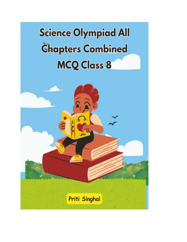 Science Olympiad All Chapters Combined MCQ Class 8 (Science Olympiad All Chapters Combined MCQ for Classes 1 to 10)
