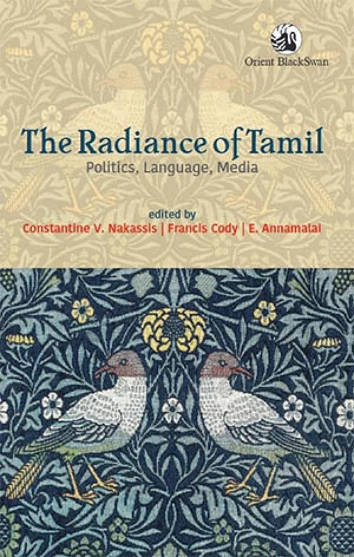The Radiance of Tamil: Politics, Language, Media