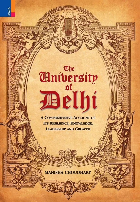 The University of Delhi: A Comprehensive Account of Resilience, Knowledge, Leadership and Growth - Image 1