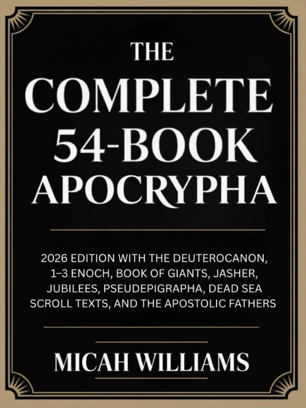 The Complete 54-Book Apocrypha: 2026 Edition with the Deuterocanon, 1–3 Enoch, Book of Giants, Jasher, Jubilees, and the Apostolic Fathers (Grapevine ... Apocrypha and Gnostic Gospels Collection)