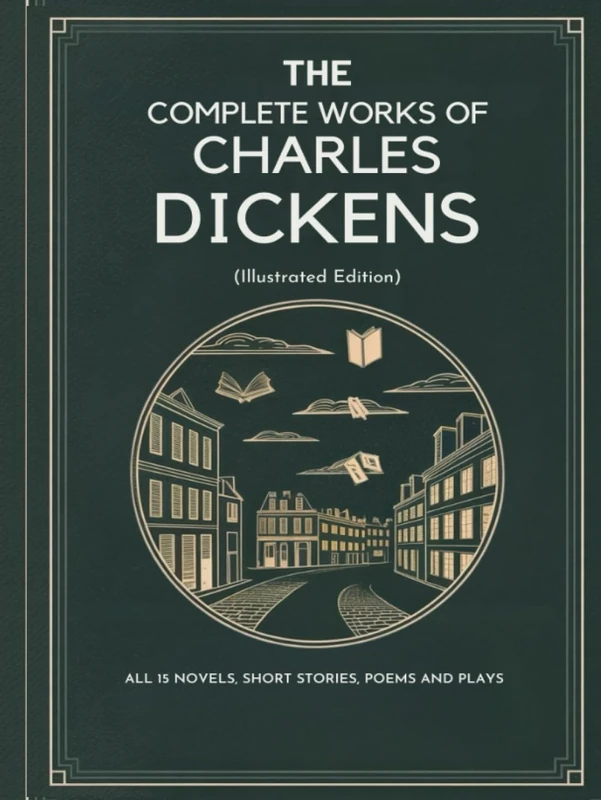 The Complete Works of Charles Dickens (Illustrated Edition): All 15 novels, short stories, poems and plays - Image 1