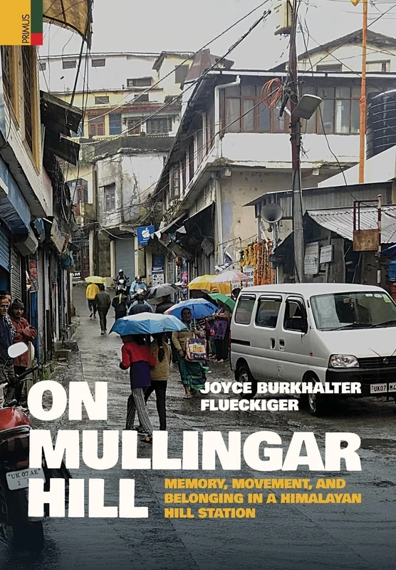 On Mullingar Hill: Memory, Movement and Belonging in a Himalayan Hill Station