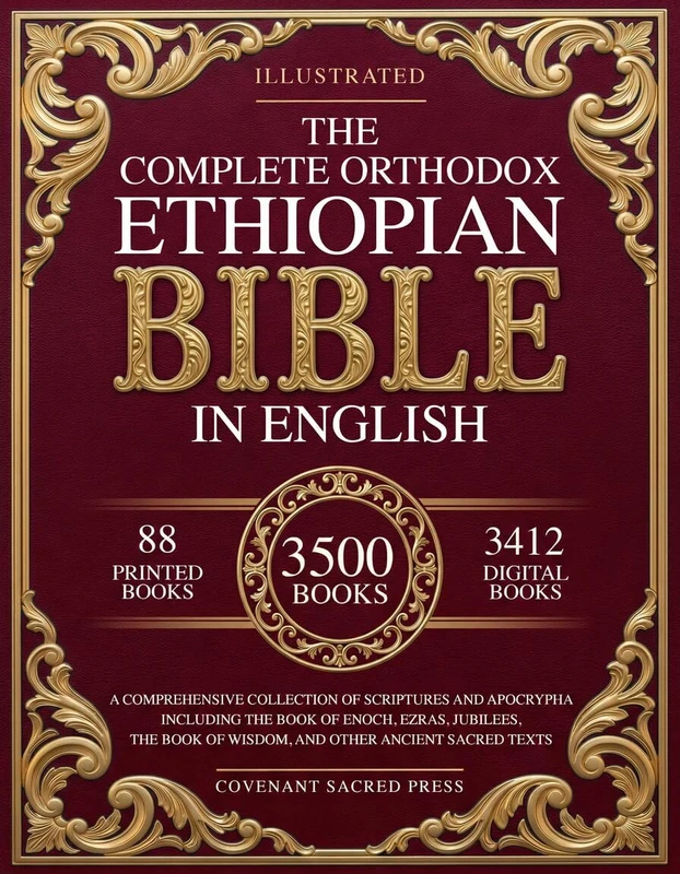 The Complete Orthodox Ethiopian Bible in English: A Comprehensive Collection of Scriptures and Apocrypha Including the Book of Enoch, Ezras and Other ... of Wisdom, and Other Ancient Sacred Texts