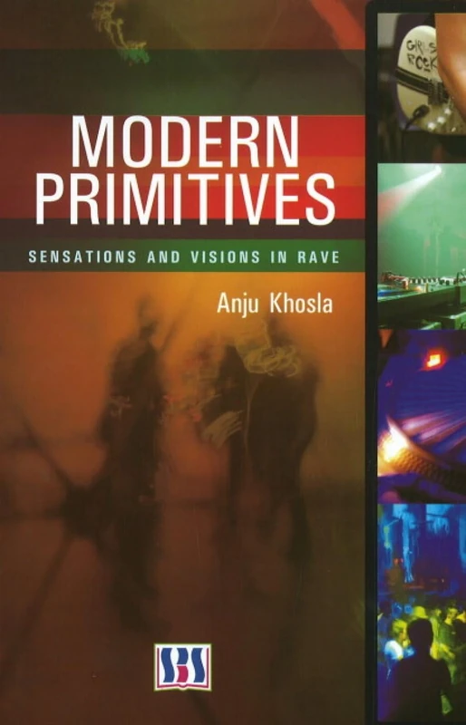 Modern Primitives: Sensations and Visions in Rave