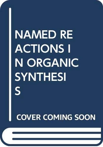 Named Reactions in Organic Synthesis