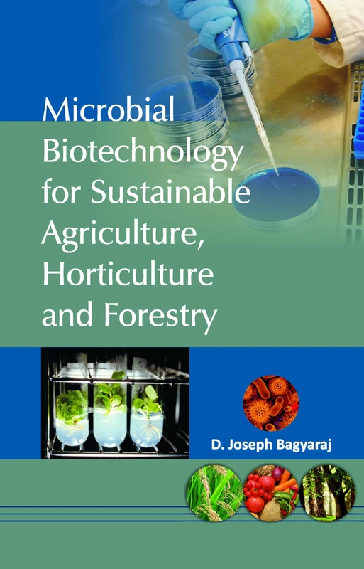 Microbial Biotechnology for Sustainable Agriculture,Horticulture and Forestry