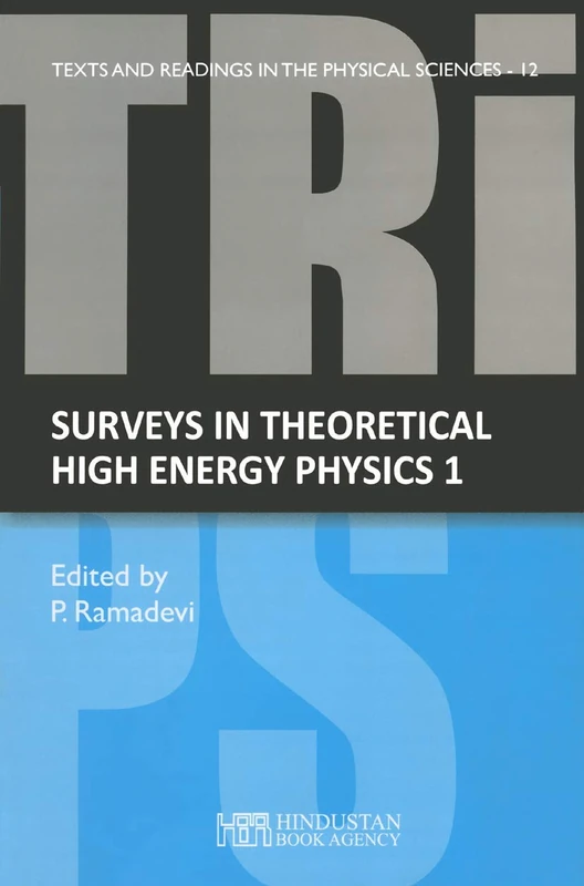 Surveys in Theoretical High Energy Physics 1: Lecture Notes from SERC Schools (Texts and Readings in Physical Sciences)