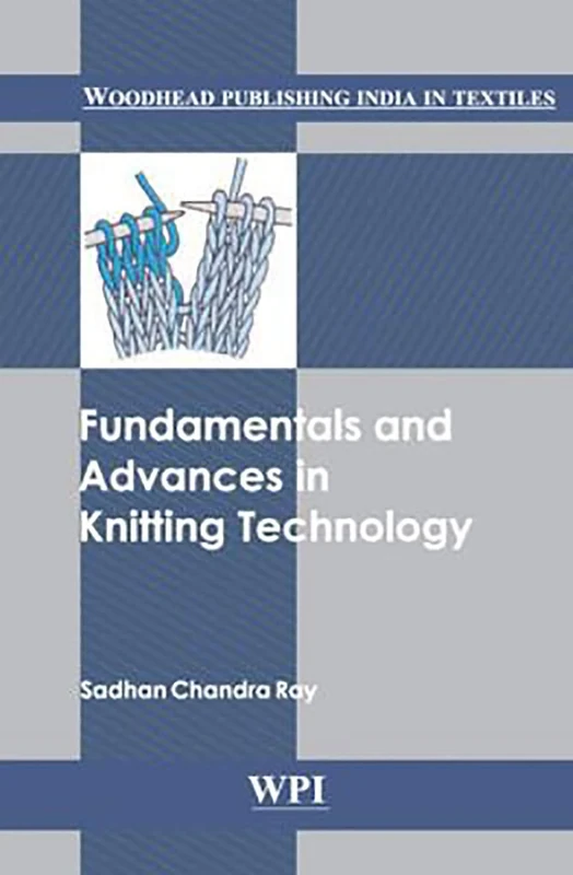 Fundamentals and Advances in Knitting Technology (Woodhead Publishing India in Textiles)