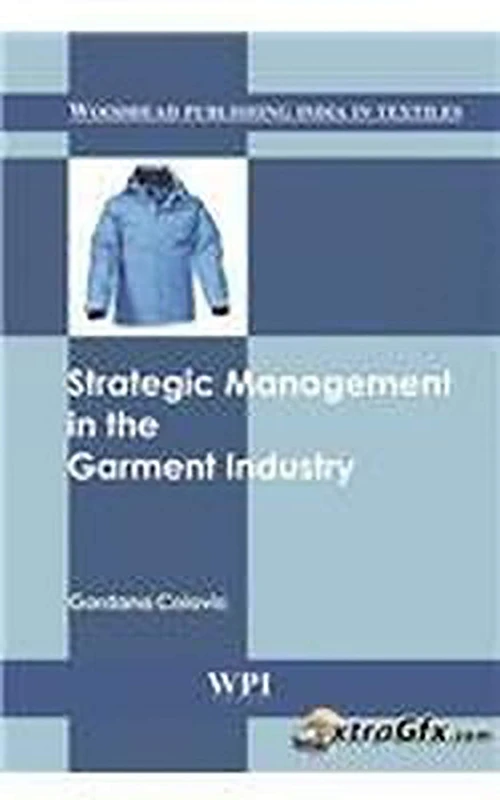 Strategic Management in the Garment Industry (Woodhead Publishing India in Textiles)