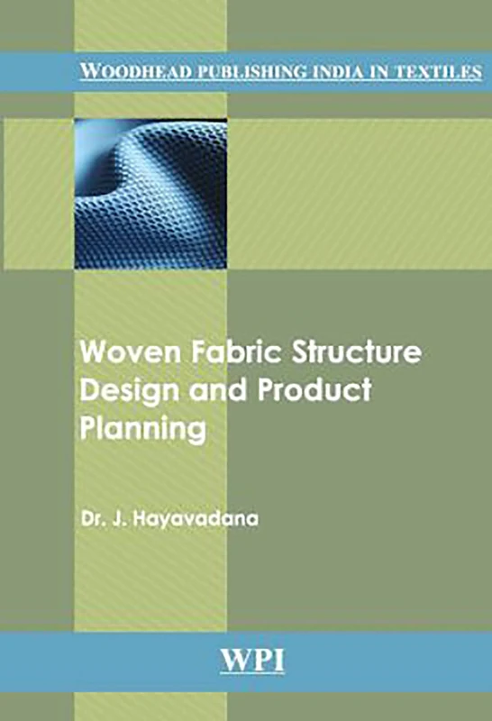 Woven Fabric Structure Design and Product Planning (Woodhead Publishing India in Textiles)