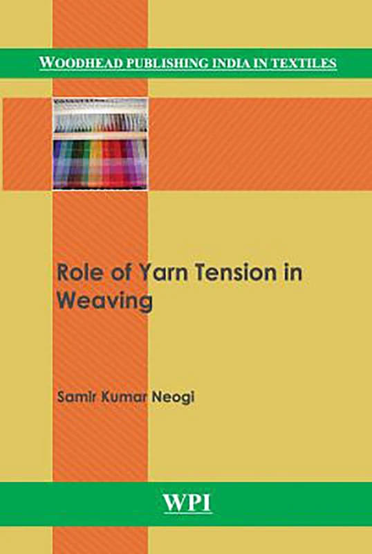 Role of Yarn Tension in Weaving (Woodhead Publishing India in Textiles)