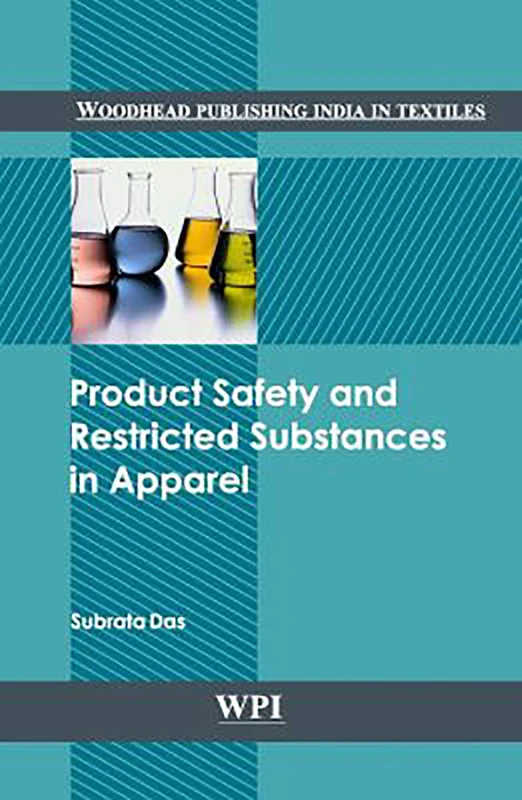 Product Safety and Restricted Substances in Apparel (Woodhead Publishing India in Textiles)