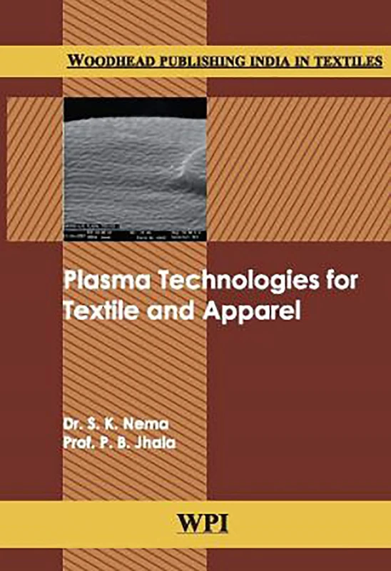 Plasma Technologies for Textile and Apparel (Woodhead Publishing India in Textiles)