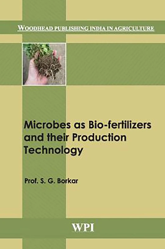 Microbes as Bio-fertilizers and their Production Technology (Woodhead Publishing India in Agriculture)