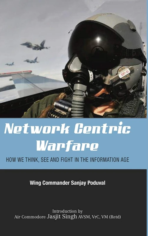 Network Centric Warfare: How We Think, See and Fight in the Information Age