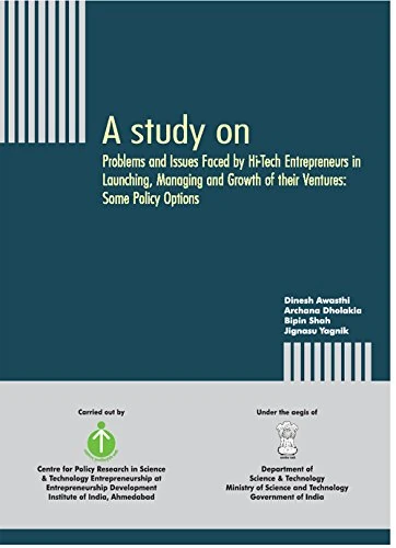 A Study on Problems and Issues Faced by Hi-Tech Entrepreneurs in Launching, Managing and Growth of Their Ventures: Some Policy Options